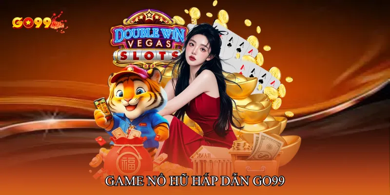 Game nổ hũ hấp dẫn GO99