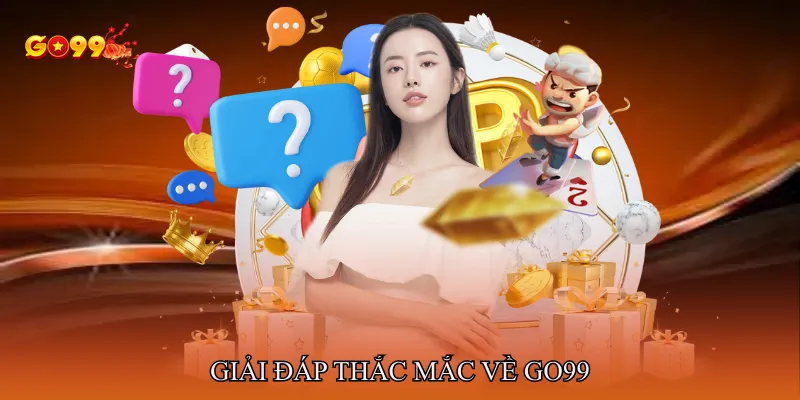 Giải đáp thắc mắc về GO99