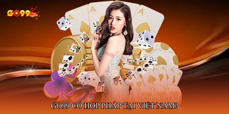 GO99 có hợp pháp tại Việt Nam?