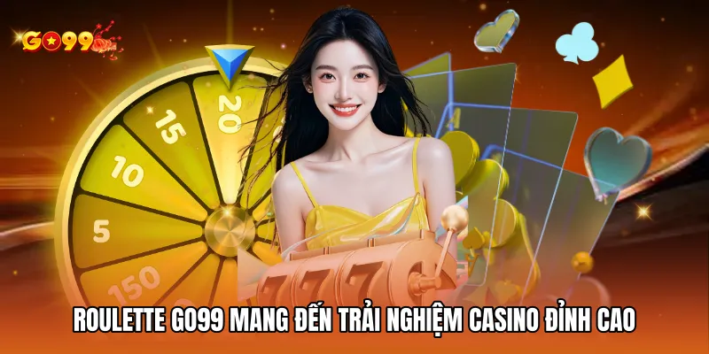 Roulette mang đến trải nghiệm casino đỉnh cao