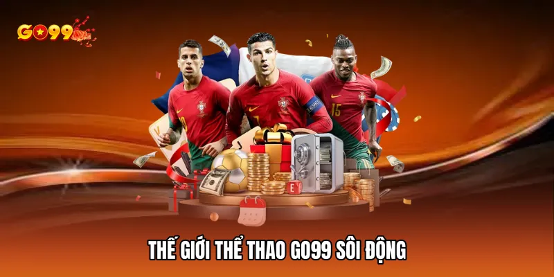 Thế giới thể thao GO99 sôi động